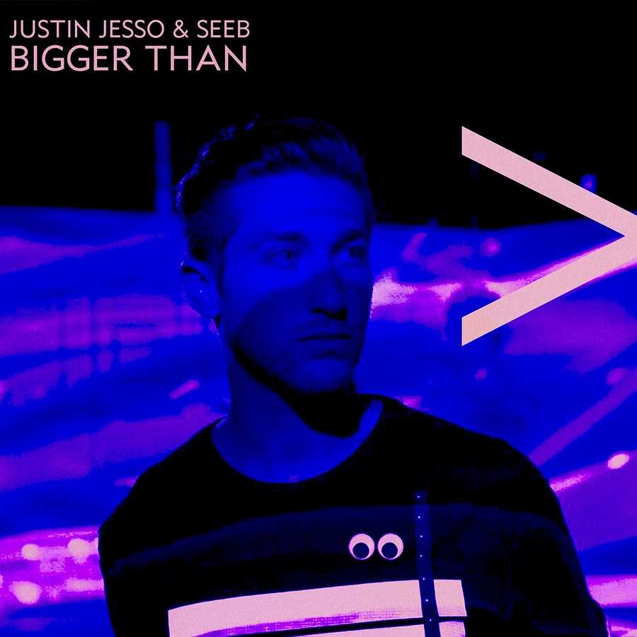 Justin Jesso & SeeB - Bigger Than